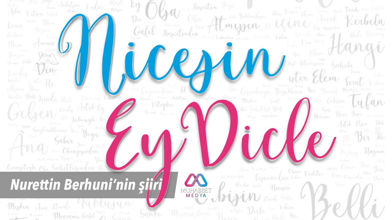 Şiir: Nicesin Ey Dicle
