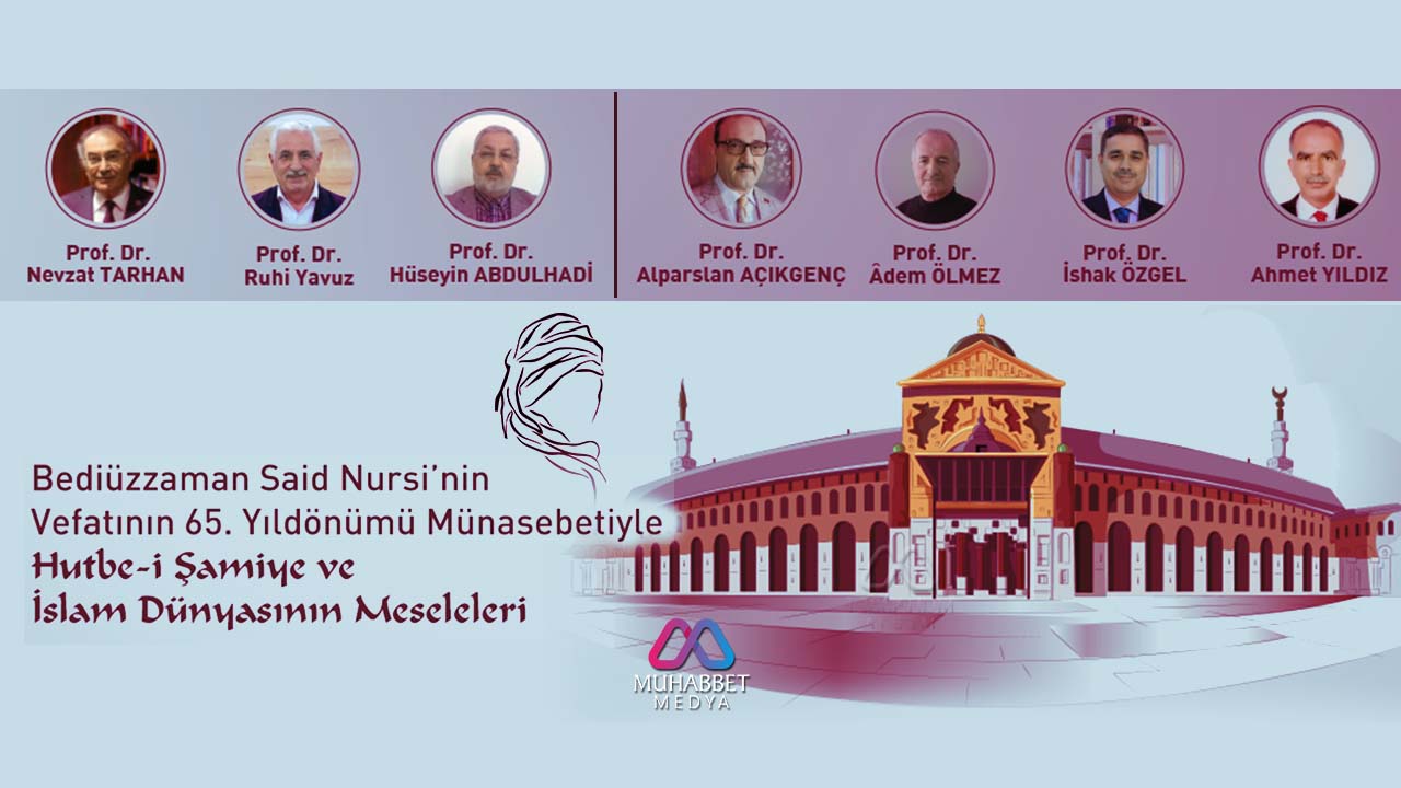Bediüzzaman Said Nursi vefatının 65. yılında Hutbe-i Şamiye eseriyle anılacak