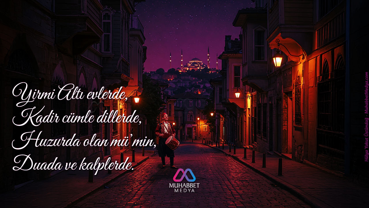 Yirmi Altı evlerde, Kadir cümle dillerde - Ramazan Manileri 2025