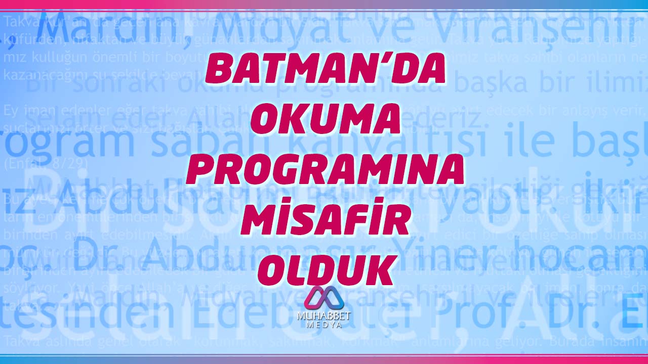 Batman’da Okuma Programına Misafir Olduk