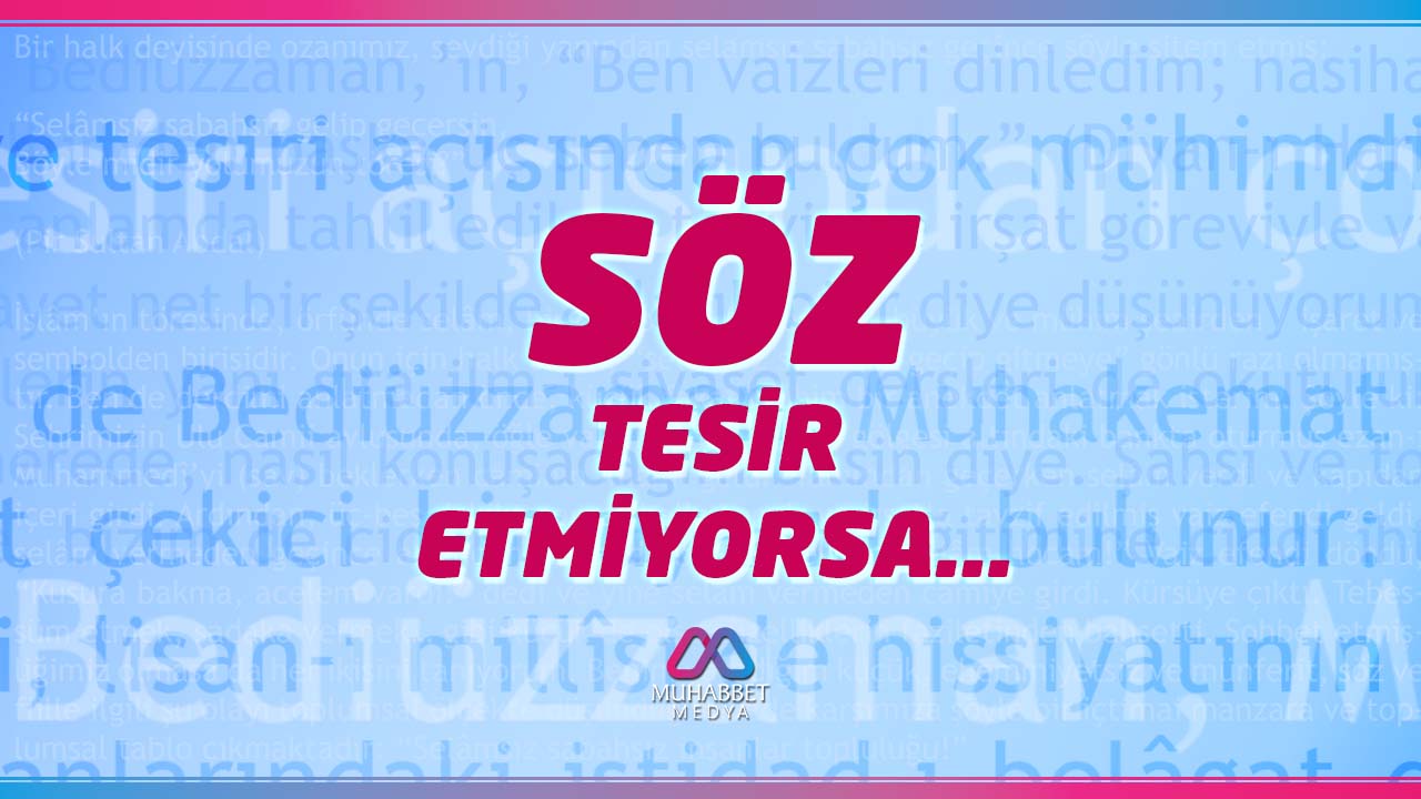 Söz Tesir Etmiyorsa…