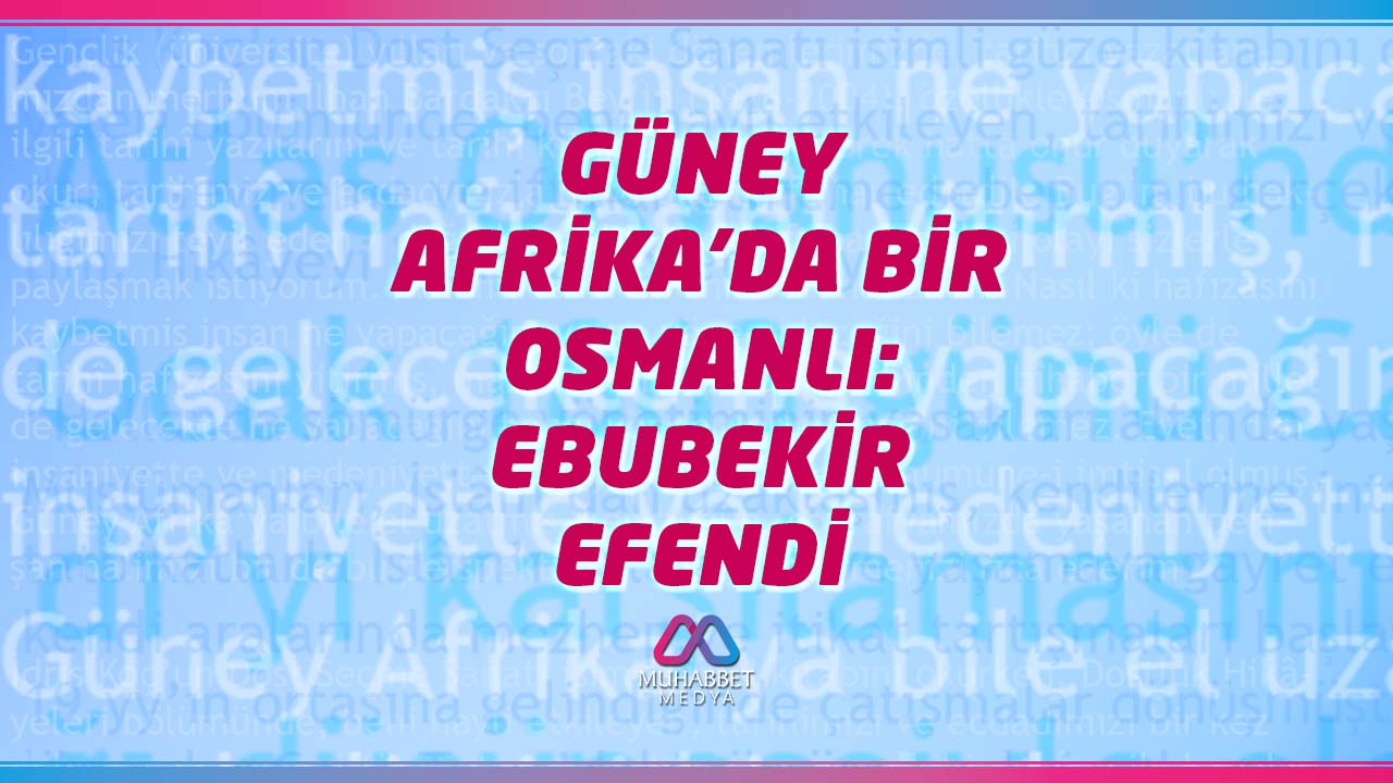 Güney Afrika’da Bir Osmanlı: Ebubekir Efendi