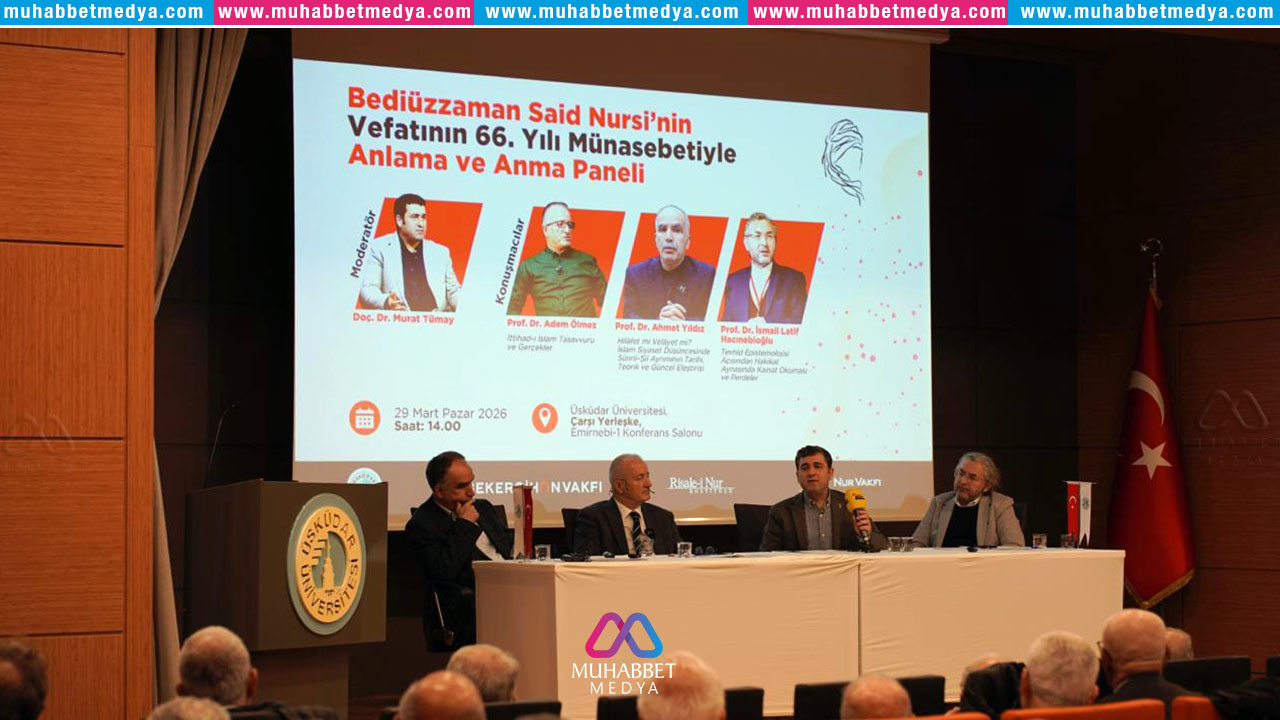 Bediüzzaman Said Nursi, vefatının 66. yıl dönümünde “Anlama ve Anma Paneli” ile yâd edildi.