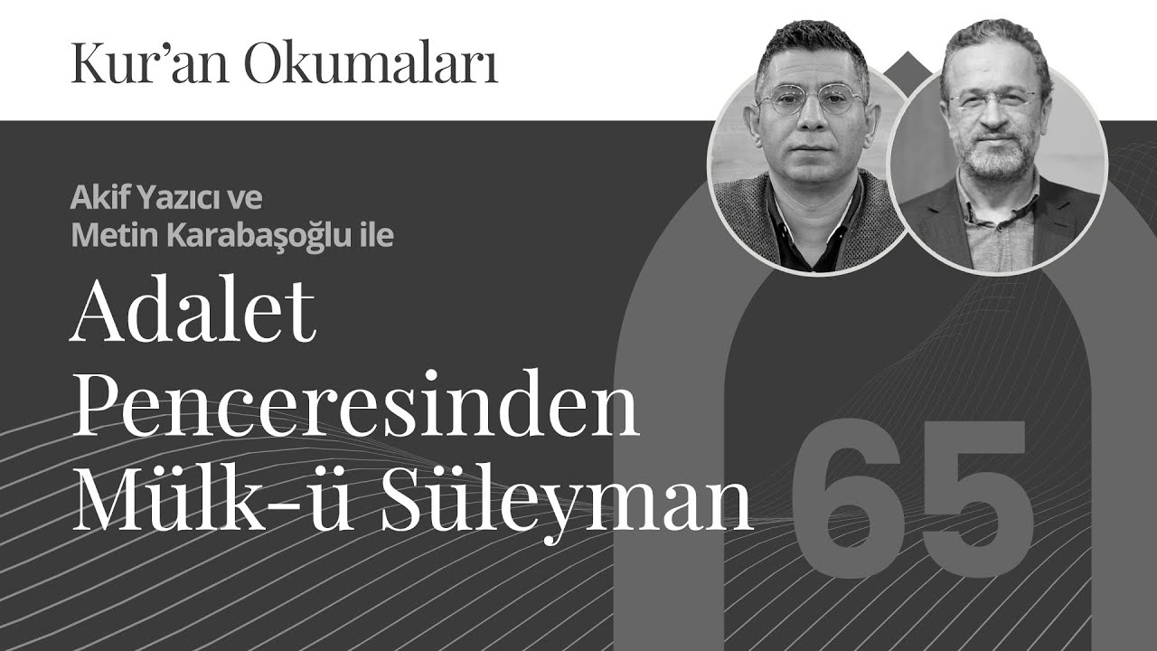 Adalet Penceresinden Mülk-ü Süleyman | Kur’an Okumaları-65