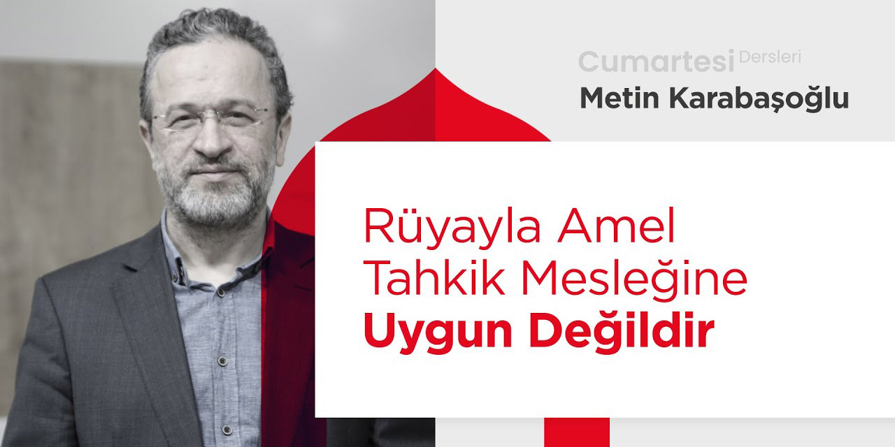 Metin Karabaşoğlu okuyor: Rüyayla Amel Tahkik Mesleğine Uygun Değildir