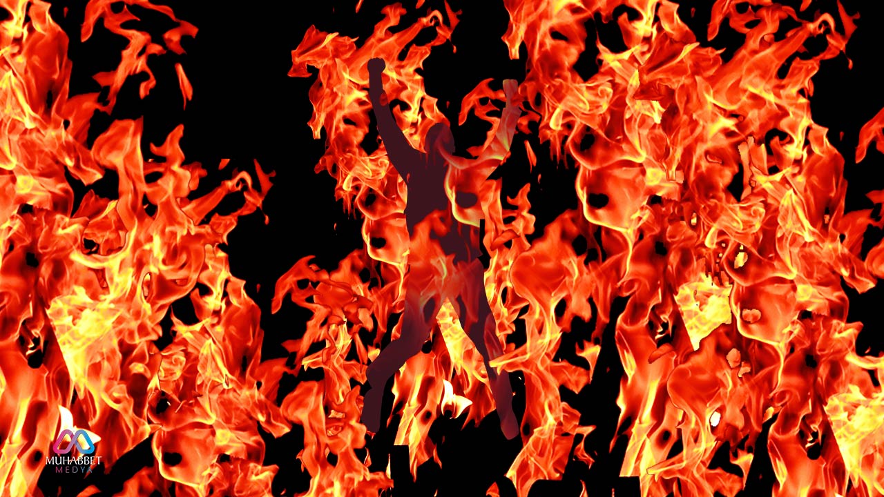 Aklını başına almak için, Cehennemin alevleri içinde yanmaktan başka bir yol bul