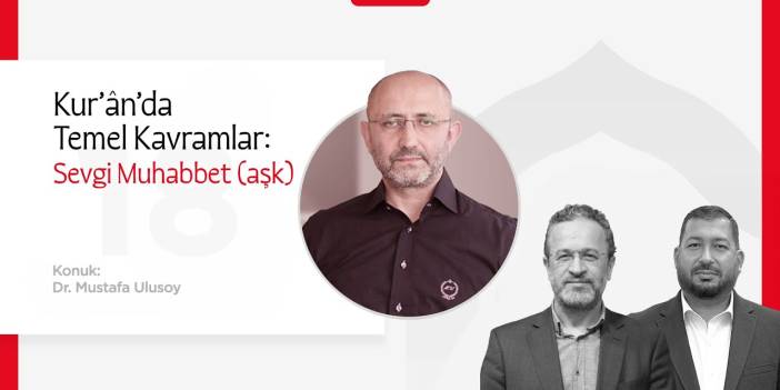 Kurân’da Temel Kavramlar: Sevgi Muhabbet (Aşk) | Dr. Mustafa Ulusoy | Bir Bayramdır Ramazan