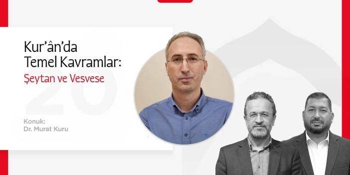 Kurân’da Temel Kavramlar: Şeytan ve Vesvese | Dr. Murat Kuru  | Bir Bayramdır Ramazan