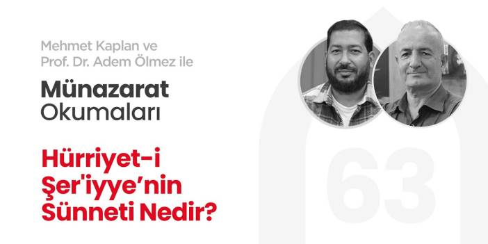 Hürriyet-i Şerriye'nin Sünneti Nedir? | Münazarat Okumaları - 63