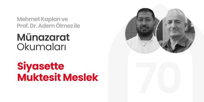 Siyasette Muktesit Meslek | Münazarat Okumaları - 70