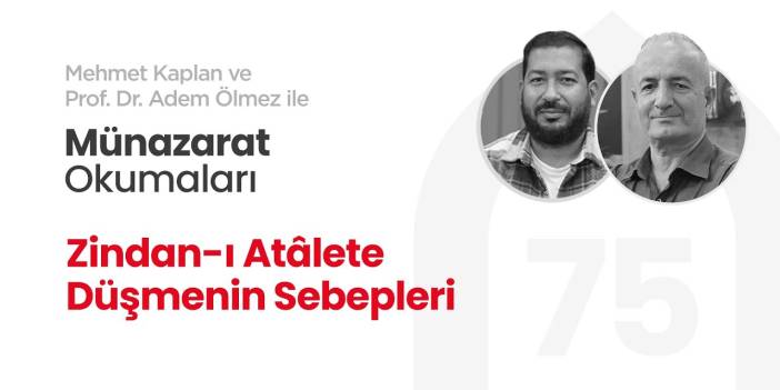 Zindan-ı Atâlete Düşmenin Sebepleri | Münazarat Okumaları - 75