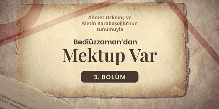 Bediüzzaman'dan Mektup Var - 3. Bölüm