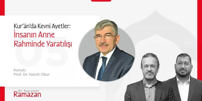 Kur’ânda Kevnî Ayetler:İnsanın Anne Rahminde Yaratılışı | Prof. Dr. Hamit Okur  | Bir Bayramdır Ramazan