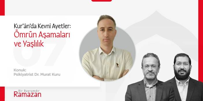 Kur’ânda Kevnî Ayetler: Ömrün Aşamaları ve Yaşlılık | Dr. Murat Kuru  | Bir Bayramdır Ramazan
