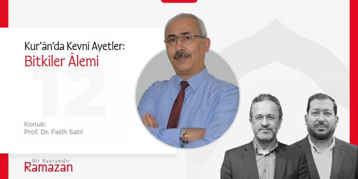 Kur’ânda Kevnî Ayetler: Bitkiler Âlemi | Prof. Dr. Fatih Satıl | Bir Bayramdır Ramazan