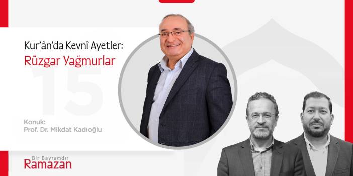 Kur’ânda Kevnî Ayetler: Rüzgar Yağmurlar | Prof. Dr. Mikdat Kadıoğlu | Bir Bayramdır Ramazan