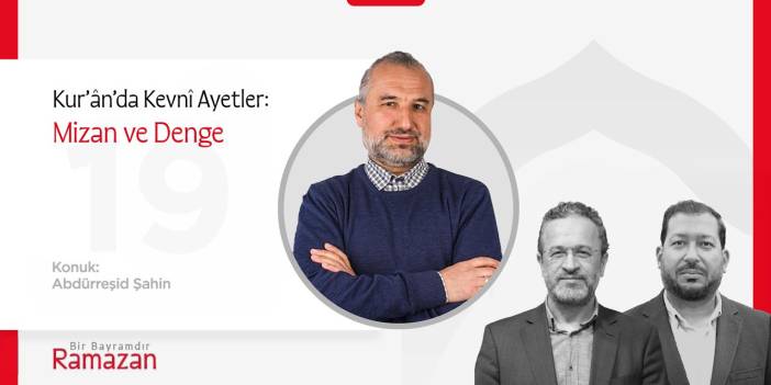 Kur’ânda Kevnî Ayetler: Mizan ve Denge | Abdürreşid Şahin | Bir Bayramdır Ramazan