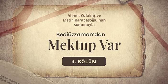 Bediüzzaman'dan Mektup Var - 4. Bölüm