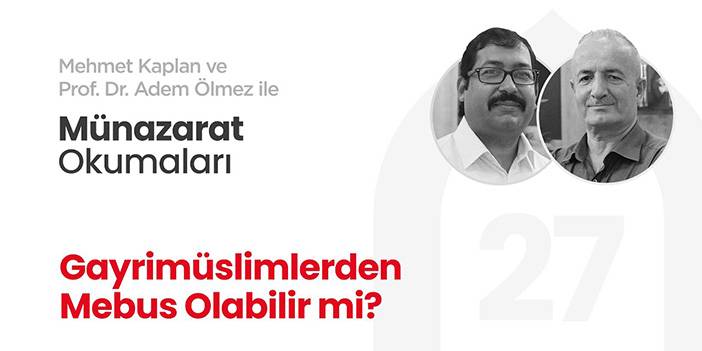 Gayrimüslimlerden Mebus Olabilir mi? | Münazarat Okumaları-27