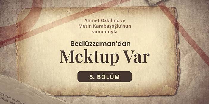 Bediüzzaman'dan Mektup Var - 5. Bölüm