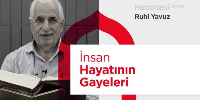 İnsan Hayatının Gayeleri | Ruhi Yavuz