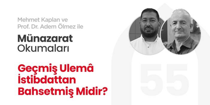 Geçmiş Ulemâ İstibdattan Bahsetmiş Midir? | Münazarat Okumaları - 55