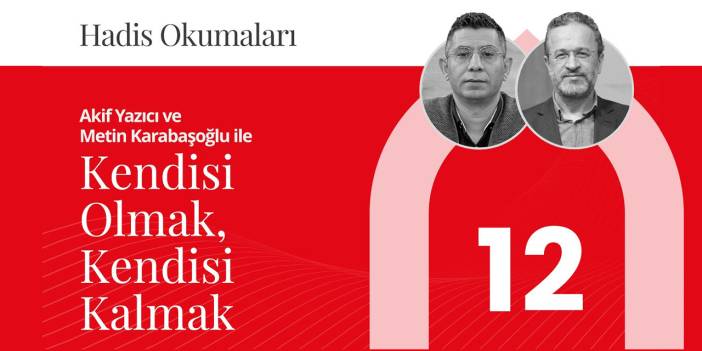 Kendisi Olmak, Kendisi Kalmak | Hadis Okumaları - 12