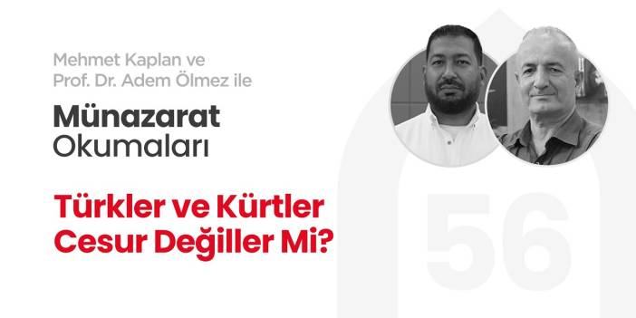 Türkler ve Kürtler Cesur Değiller Mi? | Münazarat Okumaları - 56