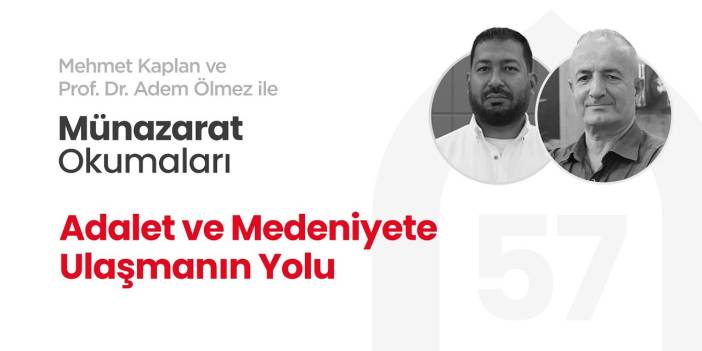Adalet ve Medeniyete Ulaşmanın Yolu | Münazarat Okumaları - 57