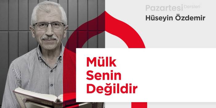 Pazartesi Dersleri: Mülk Senin Değildir | Hüseyin Özdemir