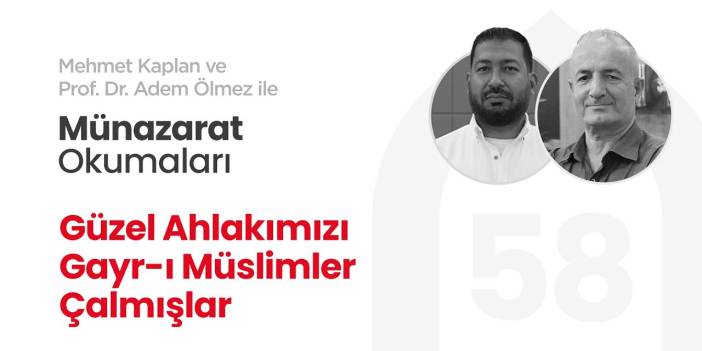 Güzel Ahlakımızı Gayr-ı Müslimler Çalmışlar | Münazarat Okumaları - 58