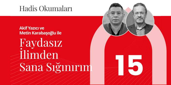 Faydasız İlimden Sana Sığınırım | Hadis Okumaları - 15