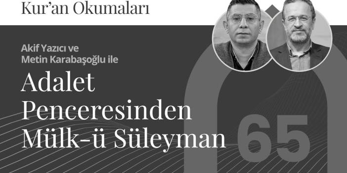Adalet Penceresinden Mülk-ü Süleyman | Kur’an Okumaları-65