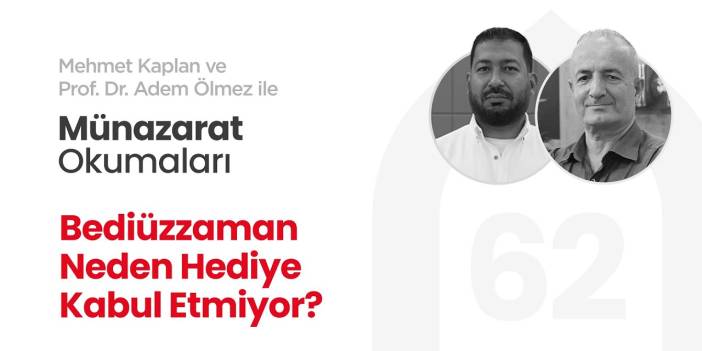 Bediüzzaman Neden Hediye Kabul Etmiyor? | Münazarat Okumaları - 62