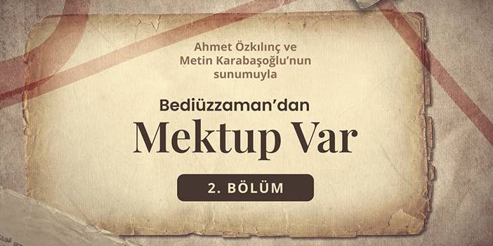 Bediüzzaman'dan Mektup Var - 2. Bölüm